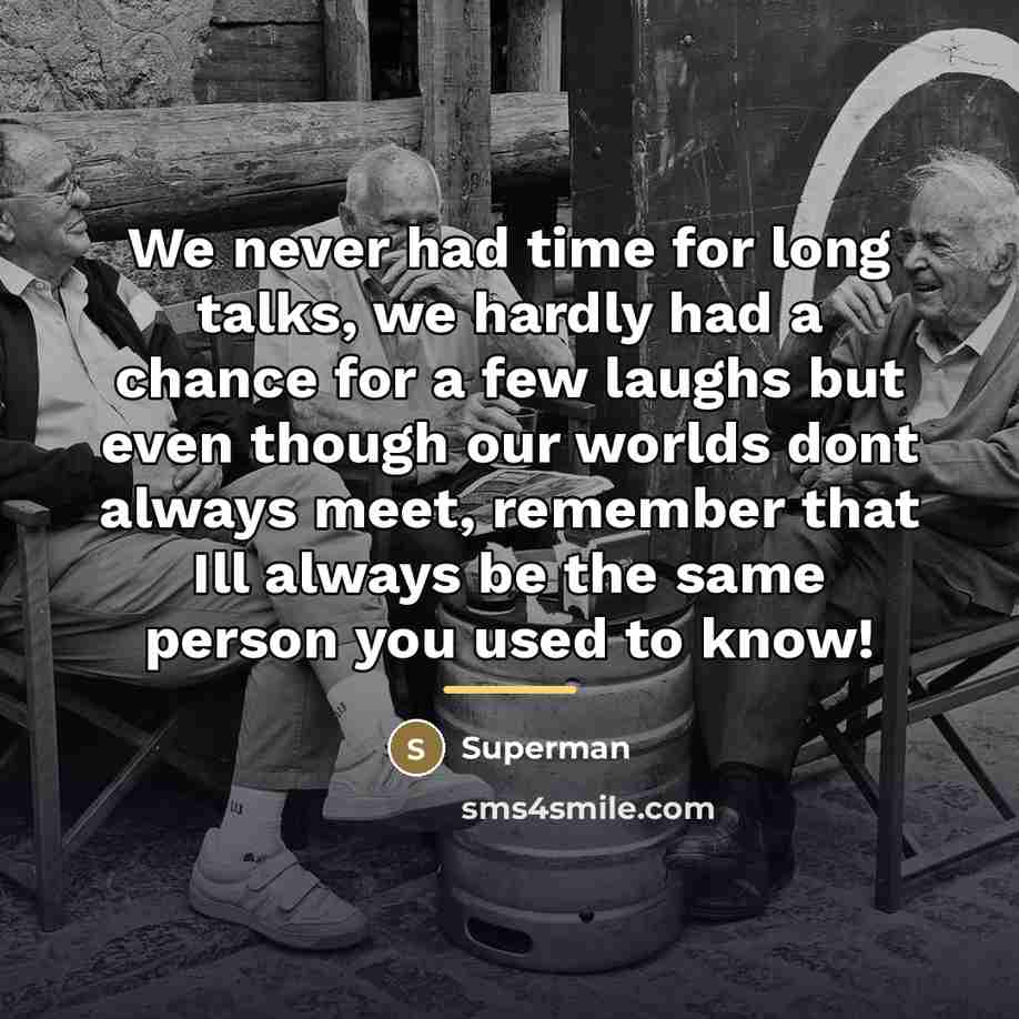 “We never had time for long talks, we hardly had…” quote by Superman