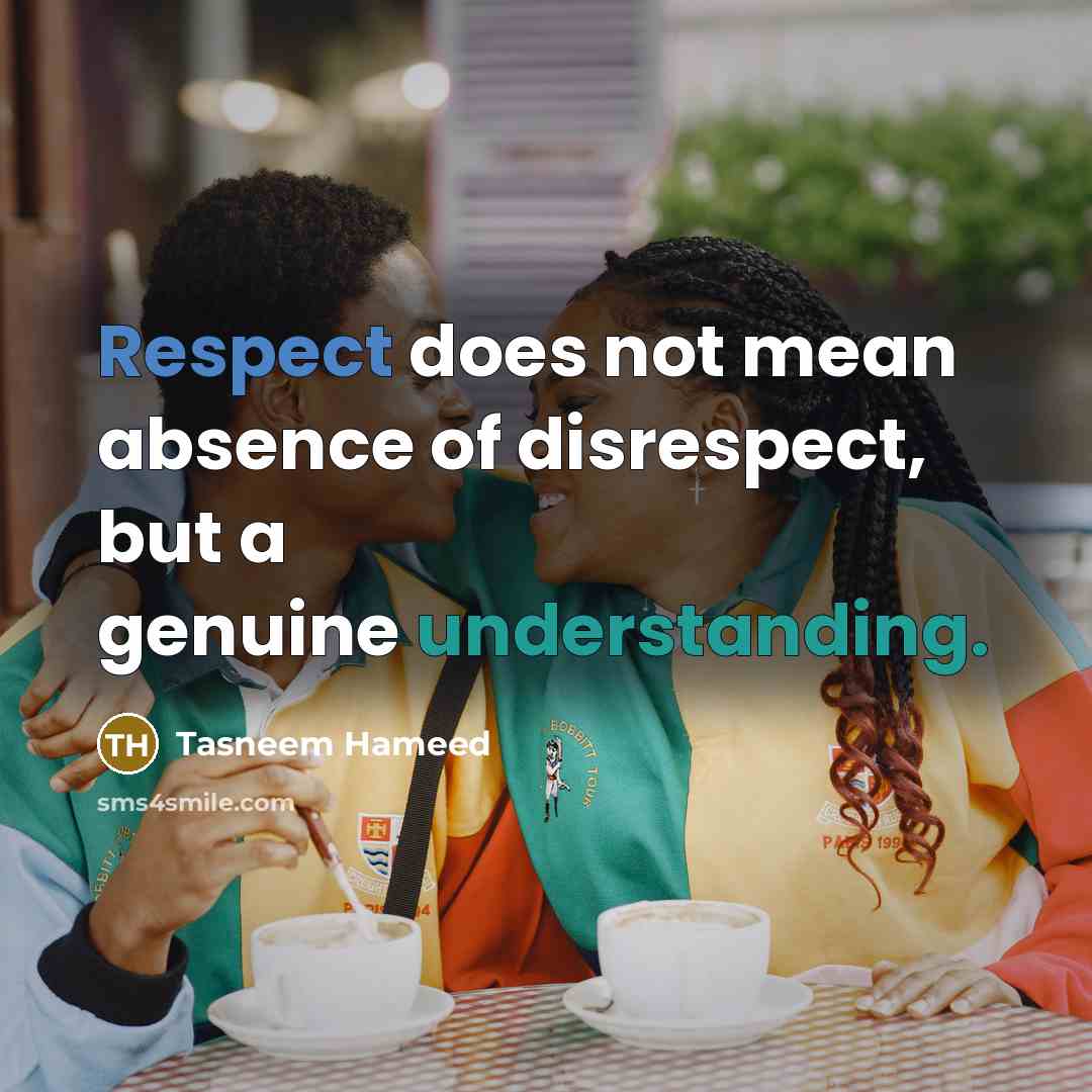 “Respect does not mean absence of disrespect, but a genuine…” quote by Tasneem Hameed