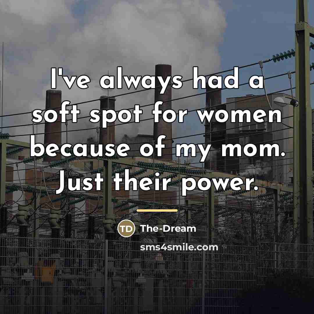 “I've always had a soft spot for women because of…” quote by The-Dream