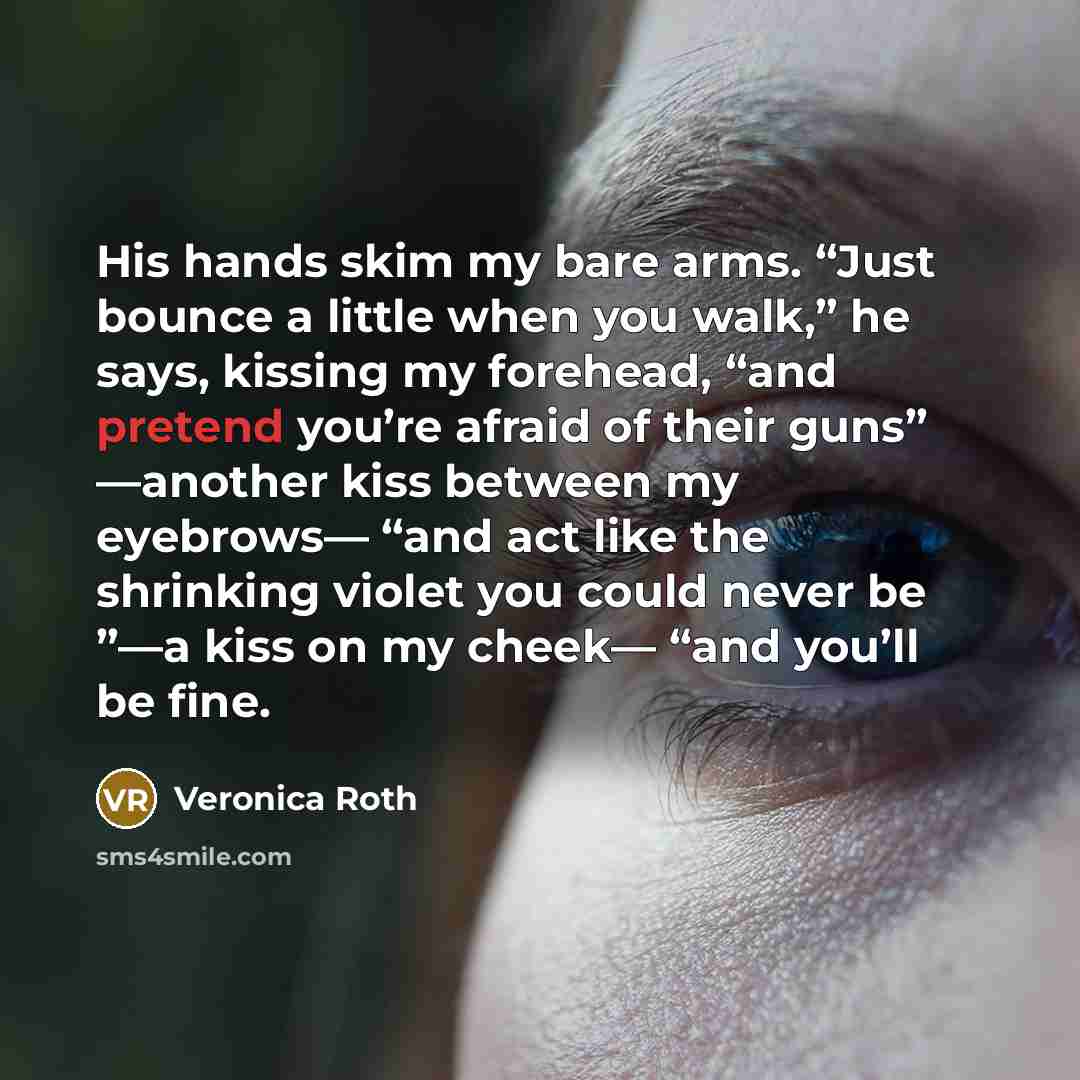 “His hands skim my bare arms. “Just bounce a little…” quote by Veronica Roth