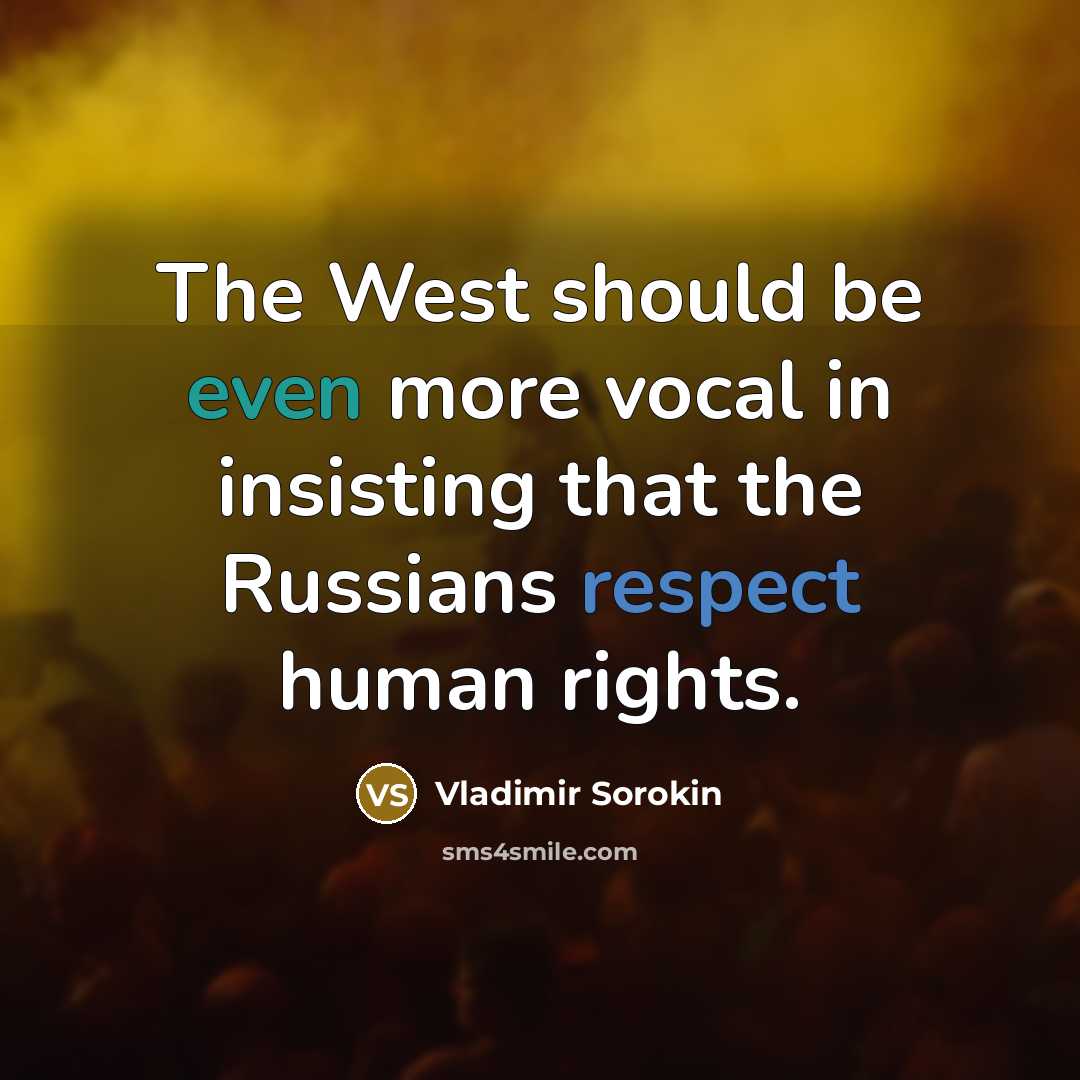 “The West should be even more vocal in insisting that…” quote by Vladimir Sorokin