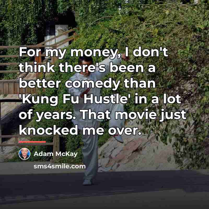 “For my money, I don't think there's been a better…” quote by Adam McKay