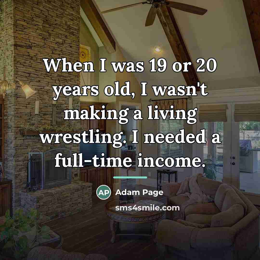 “When I was 19 or 20 years old, I wasn't…” quote by Adam Page
