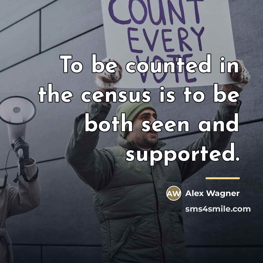 “To be counted in the census is to be both…” quote by Alex Wagner