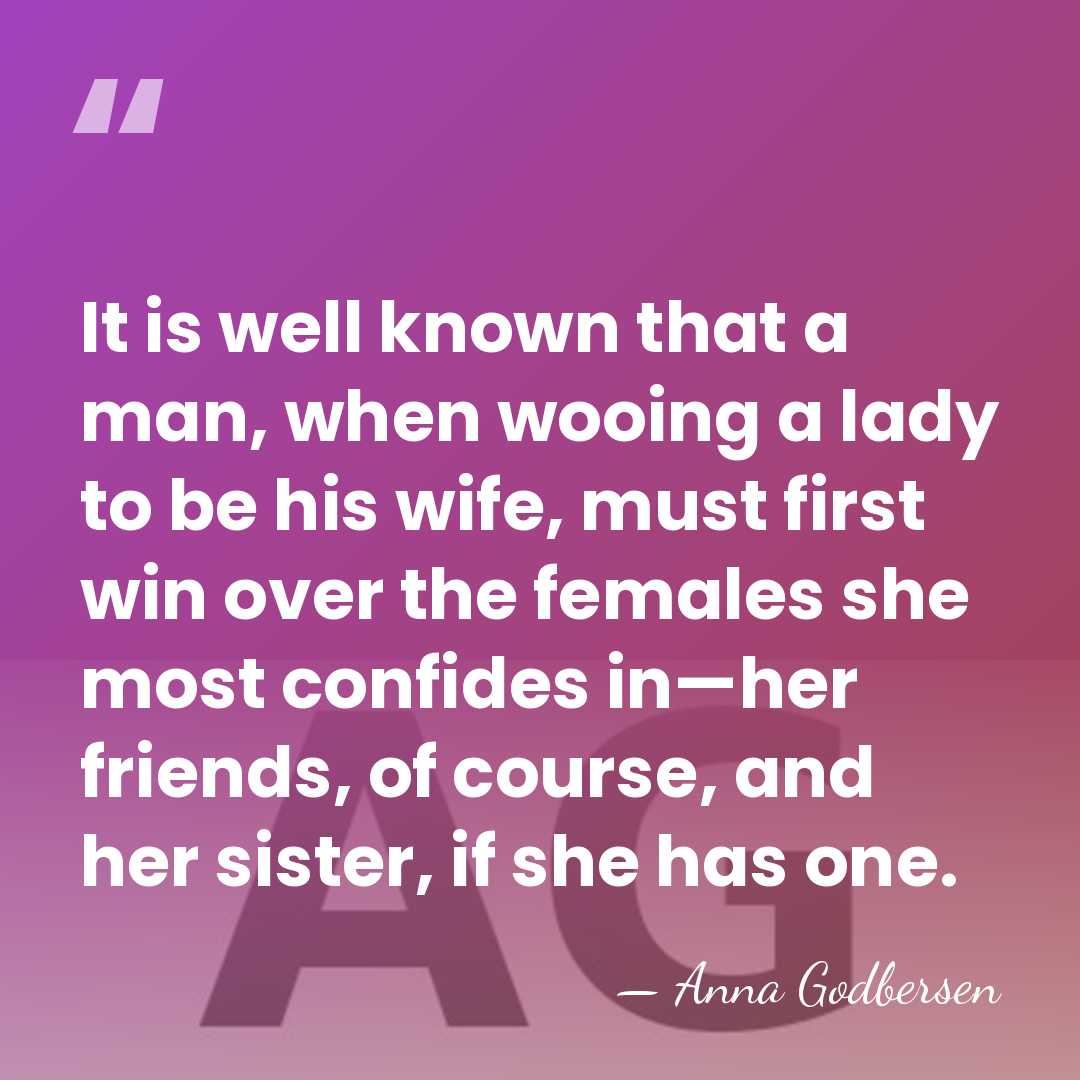 It is well known that a man, when wooing a lady to&hellip; - Anna Godbersen