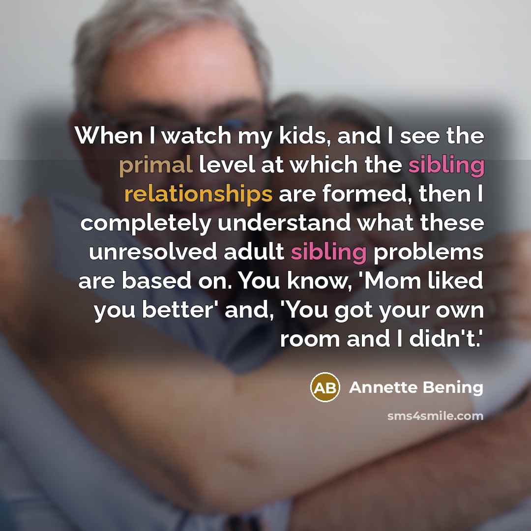 “When I watch my kids, and I see the primal…” quote by Annette Bening