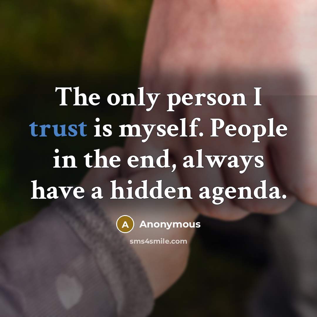 “The only person I trust is myself. People in the…” quote by Anonymous