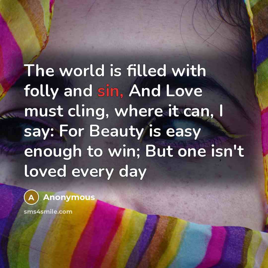 “The world is filled with folly and sin, And Love…” quote by Anonymous