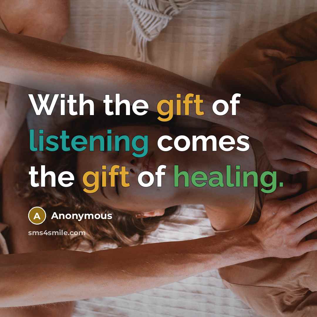 “With the gift of listening comes the gift of healing.…” quote by Anonymous