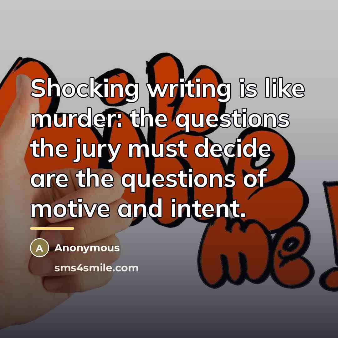 “Shocking writing is like murder: the questions the jury must…” quote by Anonymous
