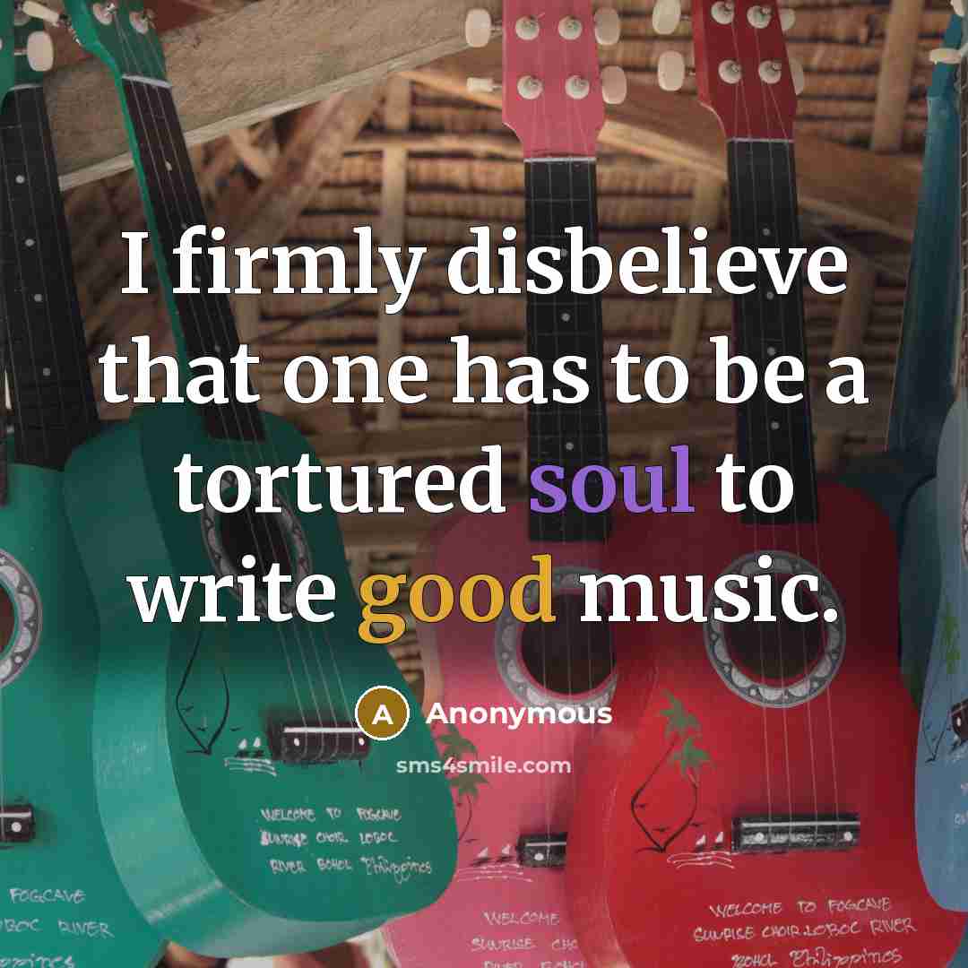 “I firmly disbelieve that one has to be a tortured…” quote by Anonymous