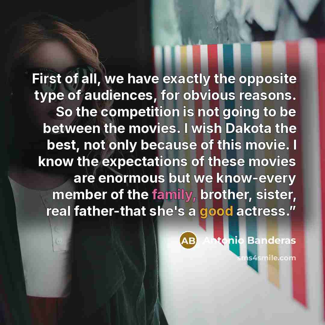 “First of all, we have exactly the opposite type of…” quote by Antonio Banderas