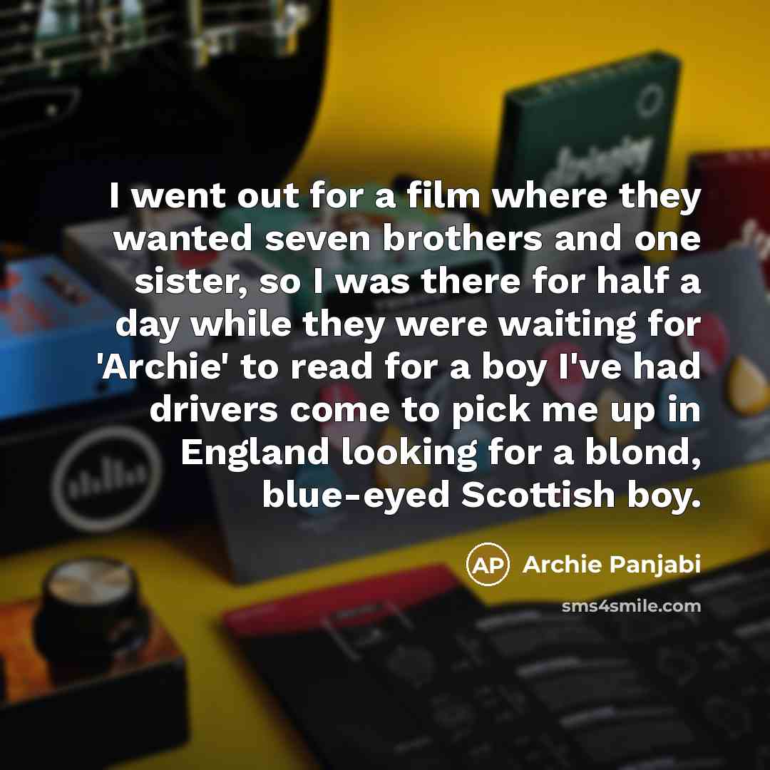 “I went out for a film where they wanted seven…” quote by Archie Panjabi