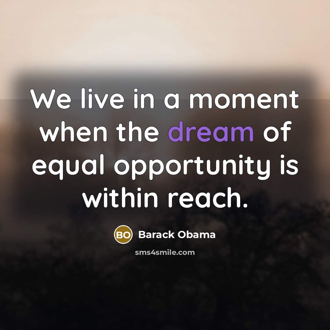 “We live in a moment when the dream of equal…” quote by Barack Obama