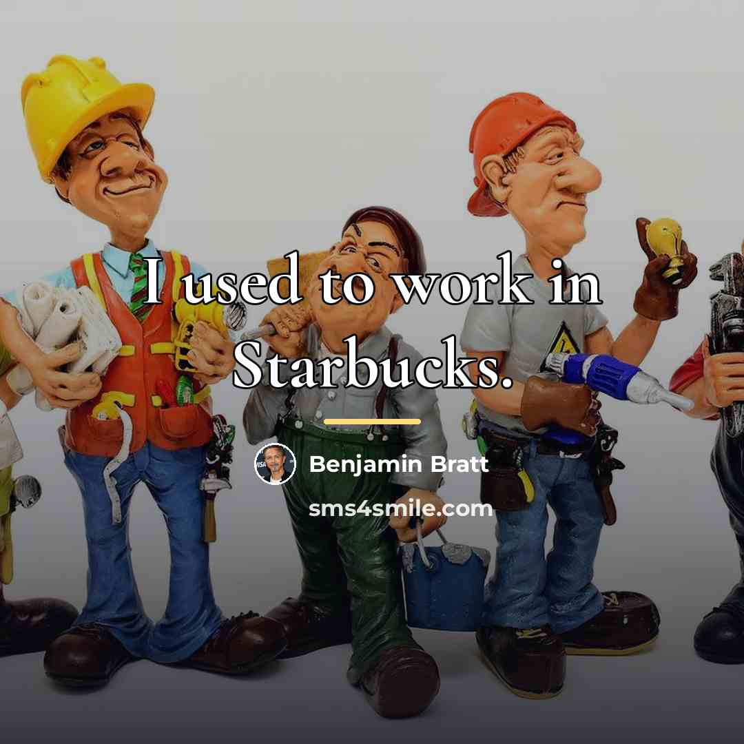 “I used to work in Starbucks.…” quote by Benjamin Bratt