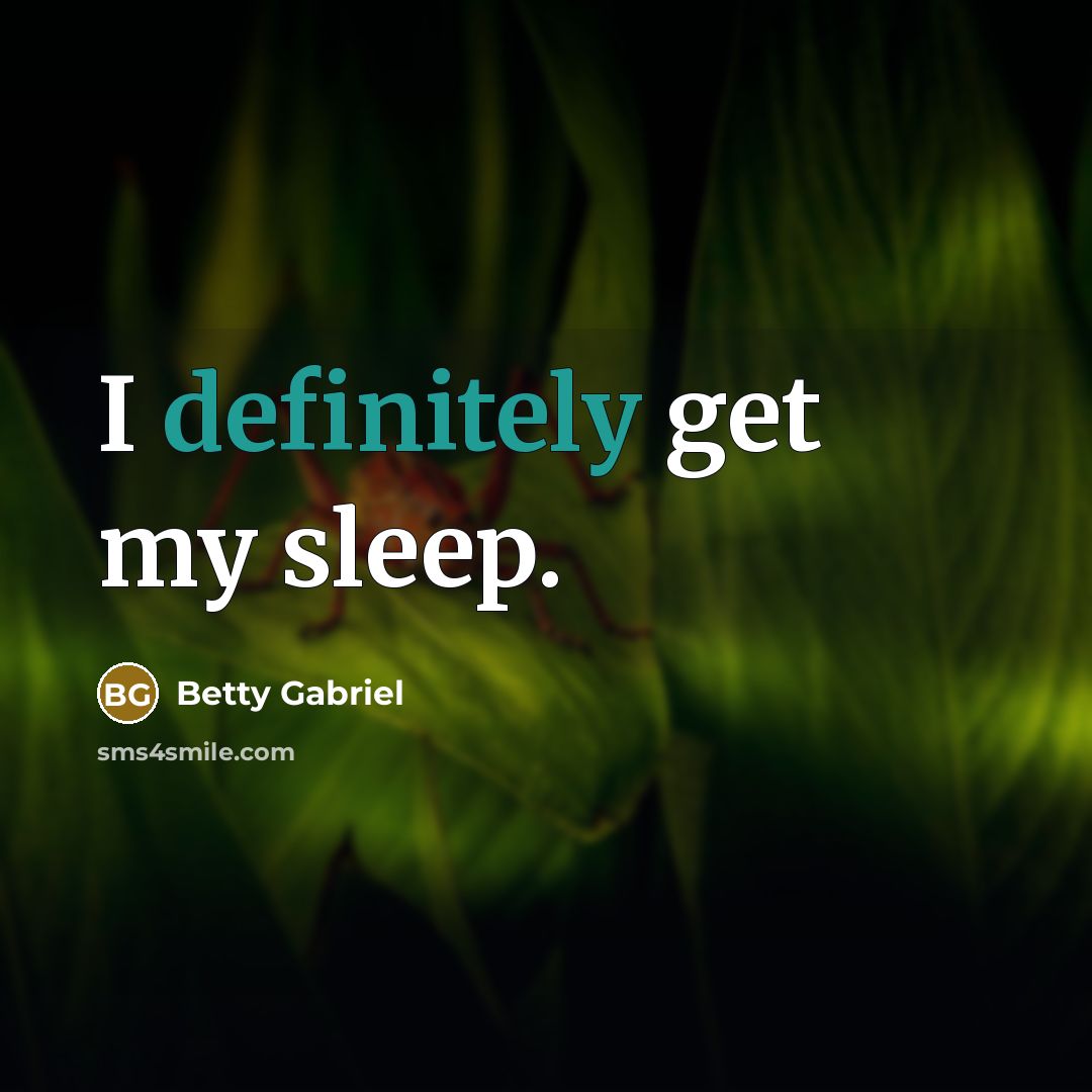 “I definitely get my sleep.…” quote by Betty Gabriel