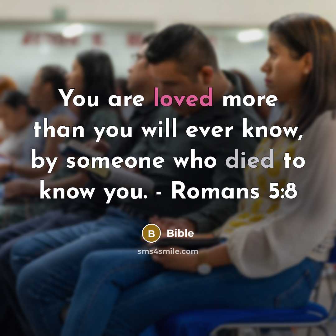“You are loved more than you will ever know, by…” quote by Bible