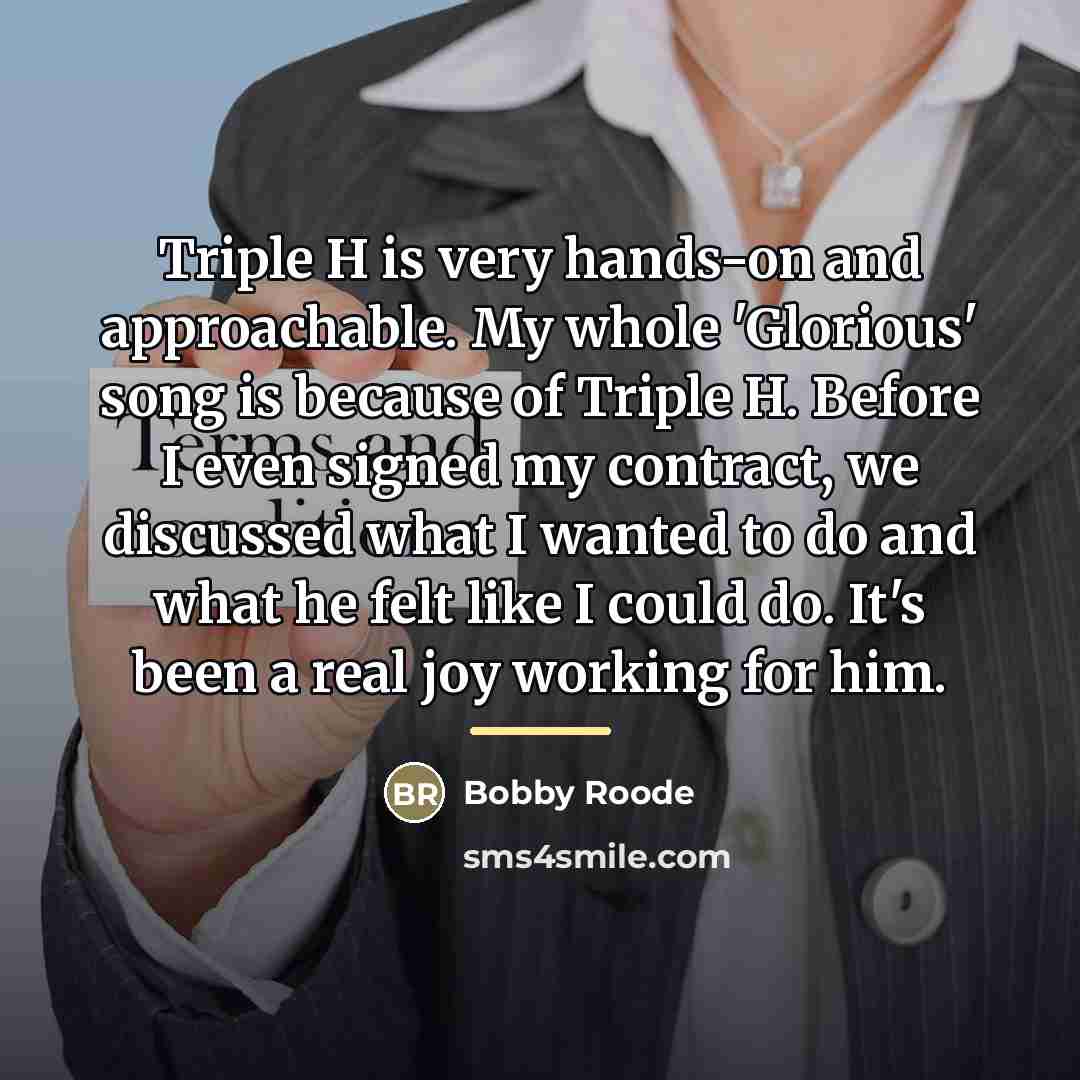 “Triple H is very hands-on and approachable. My whole 'Glorious'…” quote by Bobby Roode