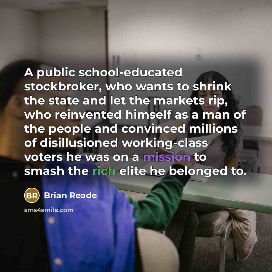 “A public school-educated stockbroker, who wants to shrink the state…” quote by Brian Reade