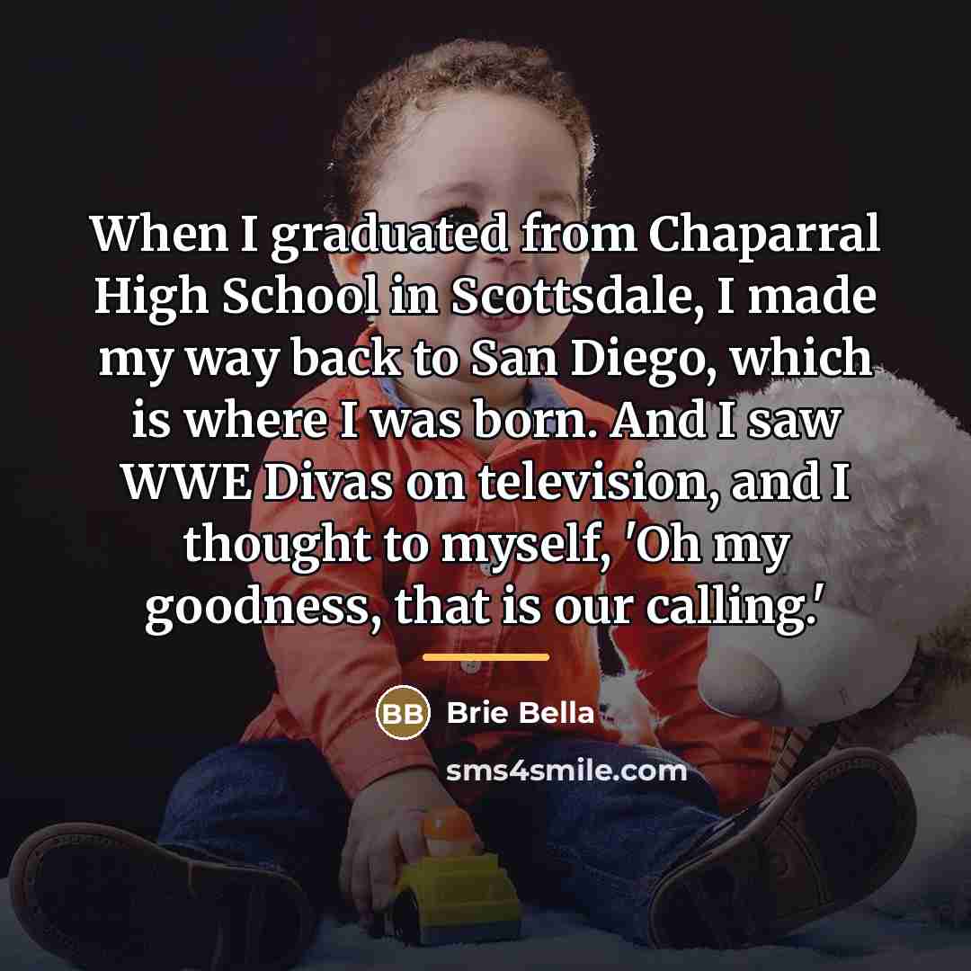 “When I graduated from Chaparral High School in Scottsdale, I…” quote by Brie Bella