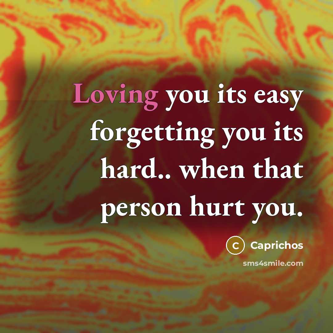 “Loving you its easy forgetting you its hard.. when that…” quote by Caprichos
