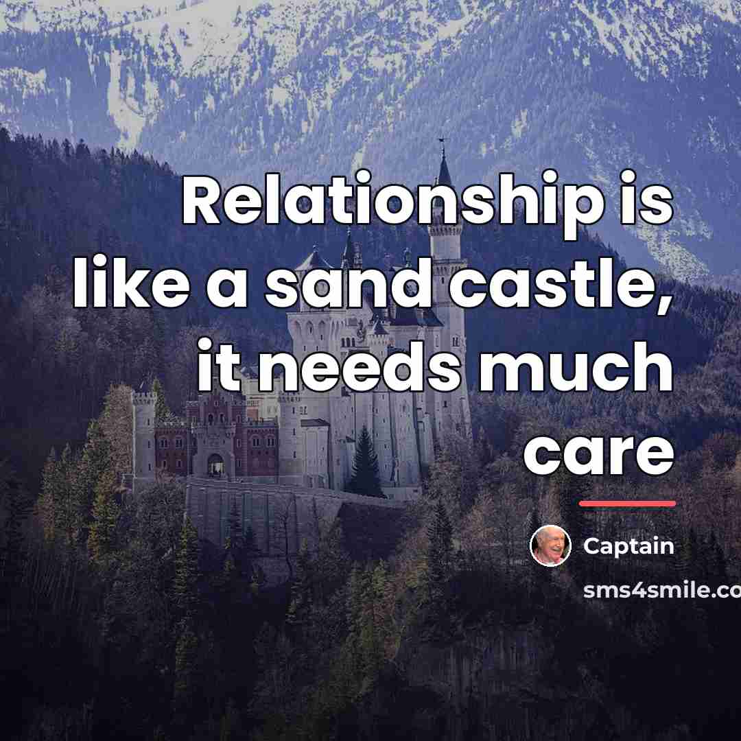 “Relationship is like a sand castle, it needs much care…” quote by Captain