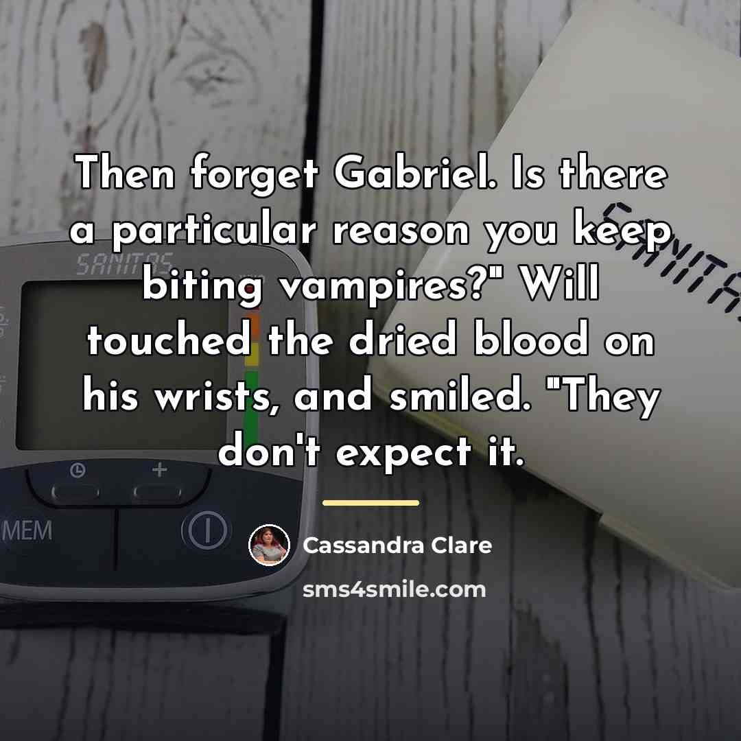 “Then forget Gabriel. Is there a particular reason you keep…” quote by Cassandra Clare