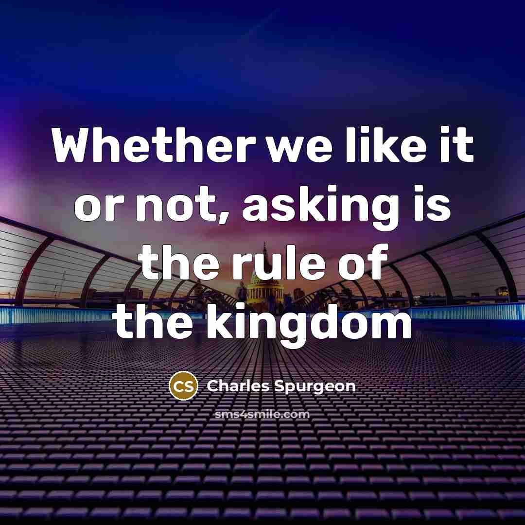 “Whether we like it or not, asking is the rule…” quote by Charles Spurgeon