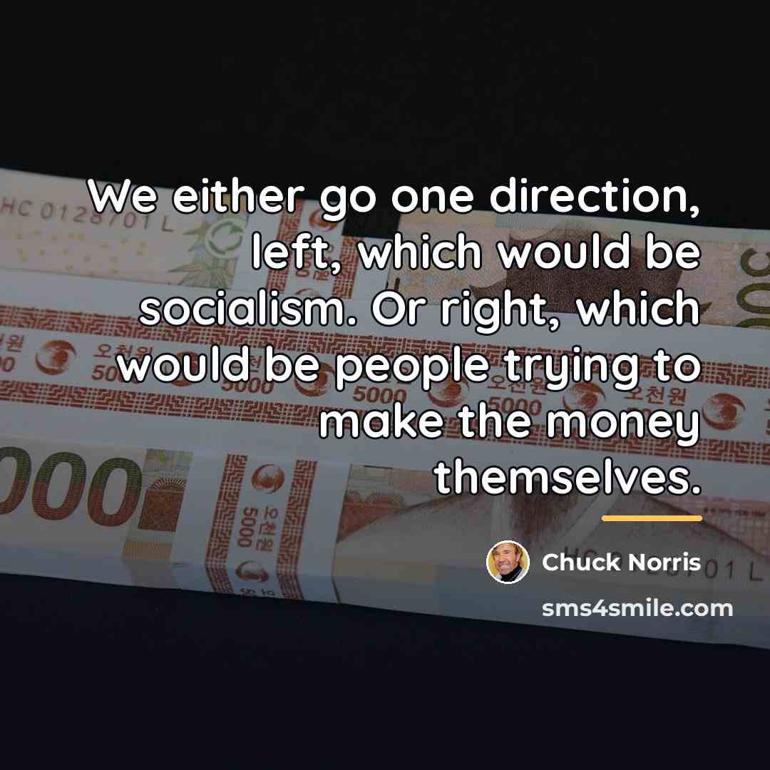 “We either go one direction, left, which would be socialism.…” quote by Chuck Norris