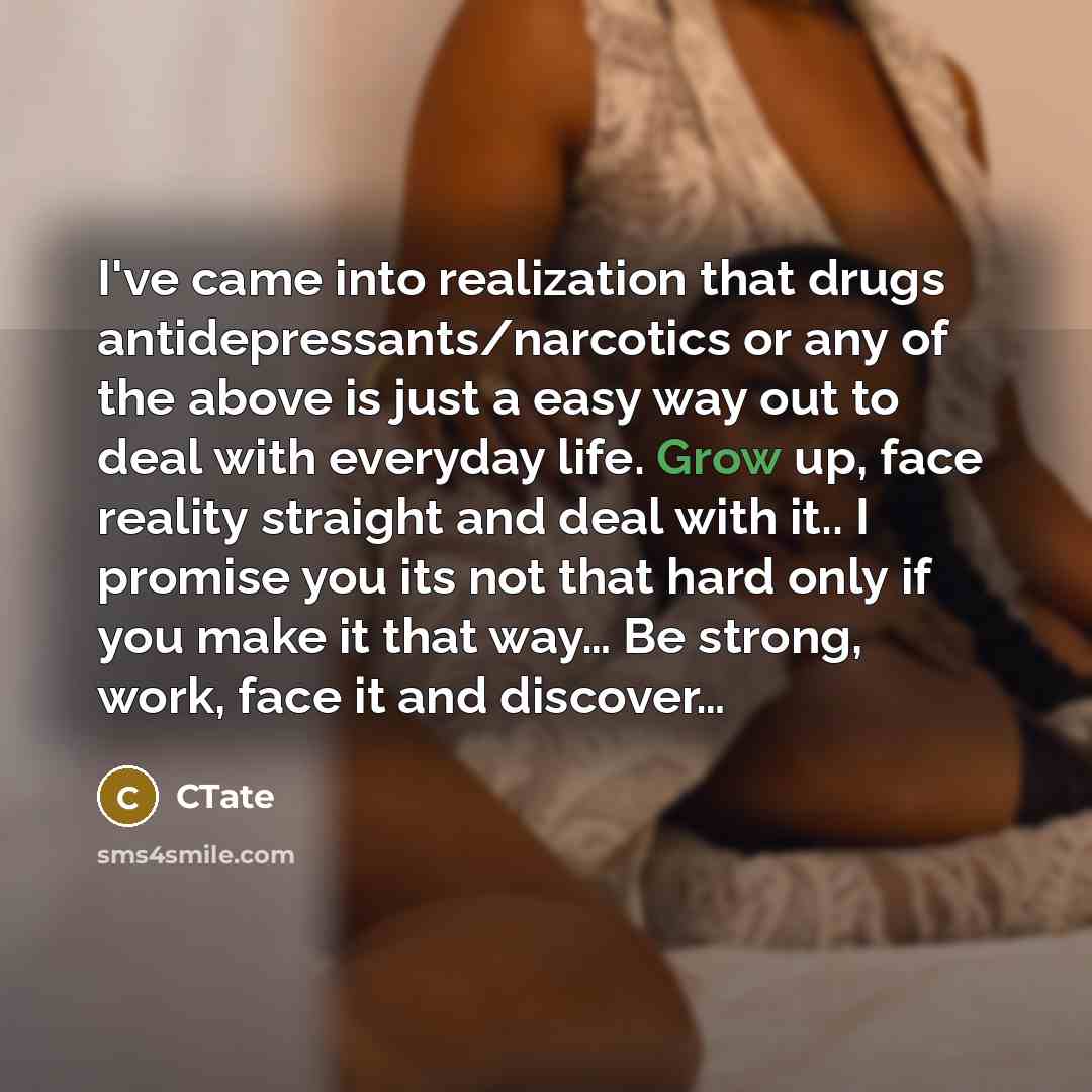 “I've came into realization that drugs antidepressants/narcotics or any of…” quote by CTate