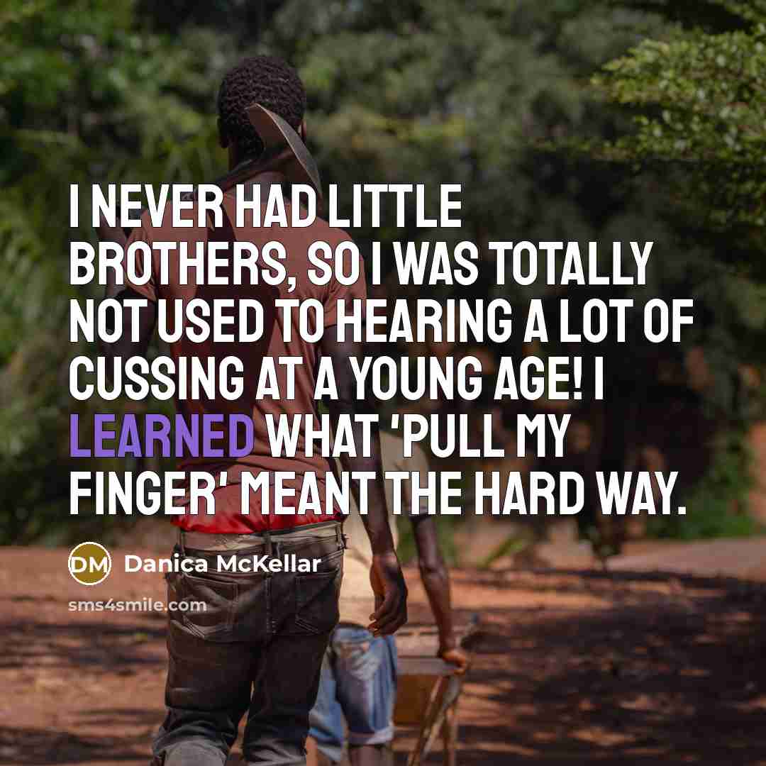 “I never had little brothers, so I was totally not…” quote by Danica McKellar