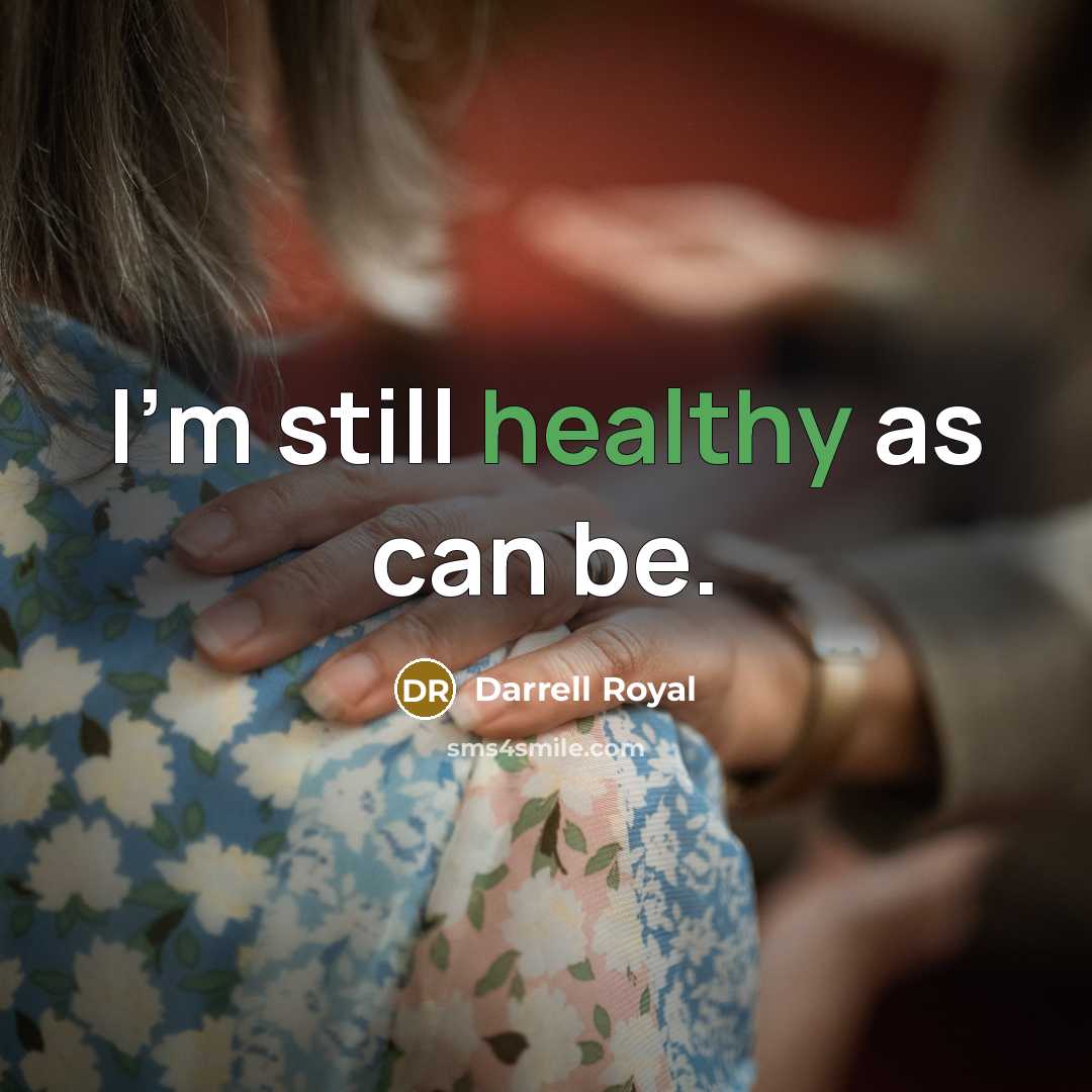 “I'm still healthy as can be.…” quote by Darrell Royal