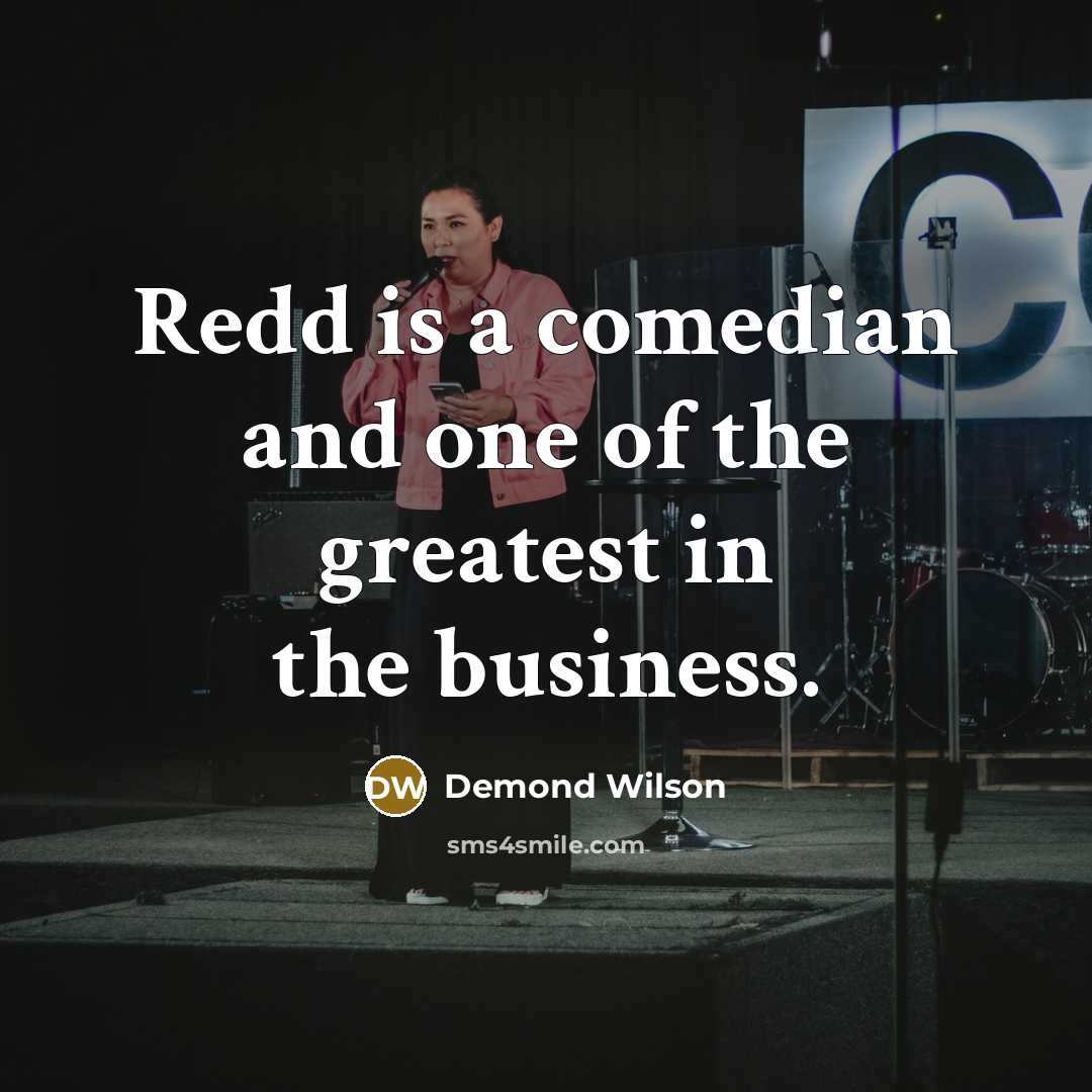 “Redd is a comedian and one of the greatest in…” quote by Demond Wilson