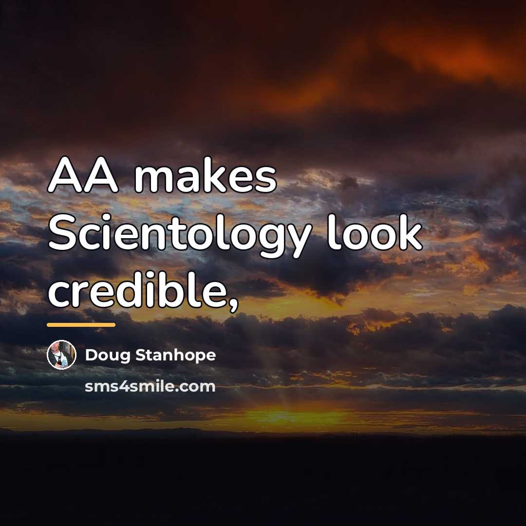 “AA makes Scientology look credible,…” quote by Doug Stanhope