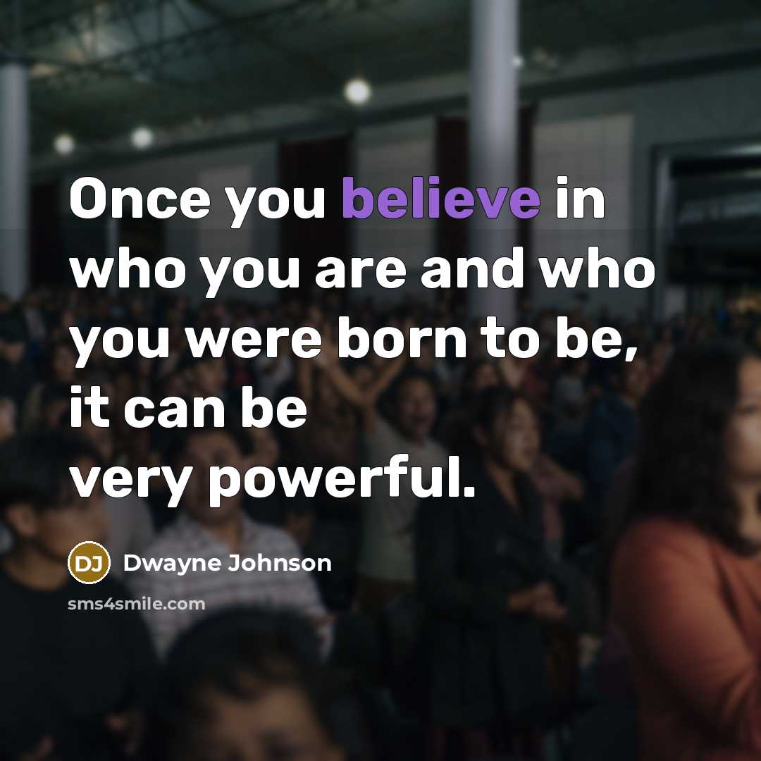 “Once you believe in who you are and who you…” quote by Dwayne Johnson
