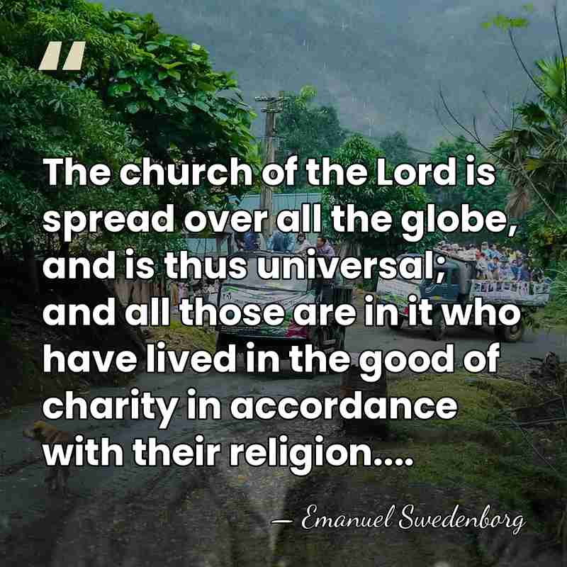 The church of the Lord is spread over all the globe, and&hellip; - Emanuel Swedenborg