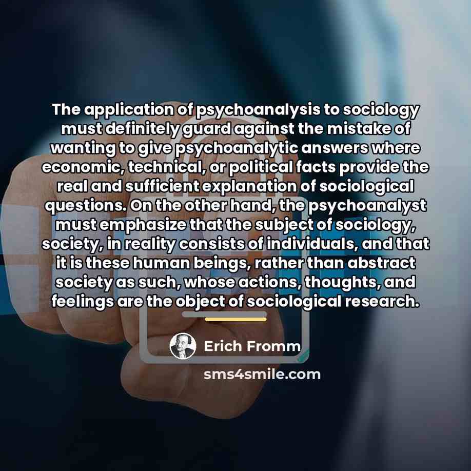 “The application of psychoanalysis to sociology must definitely guard against…” quote by Erich Fromm