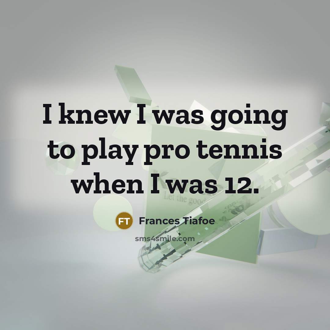 “I knew I was going to play pro tennis when…” quote by Frances Tiafoe