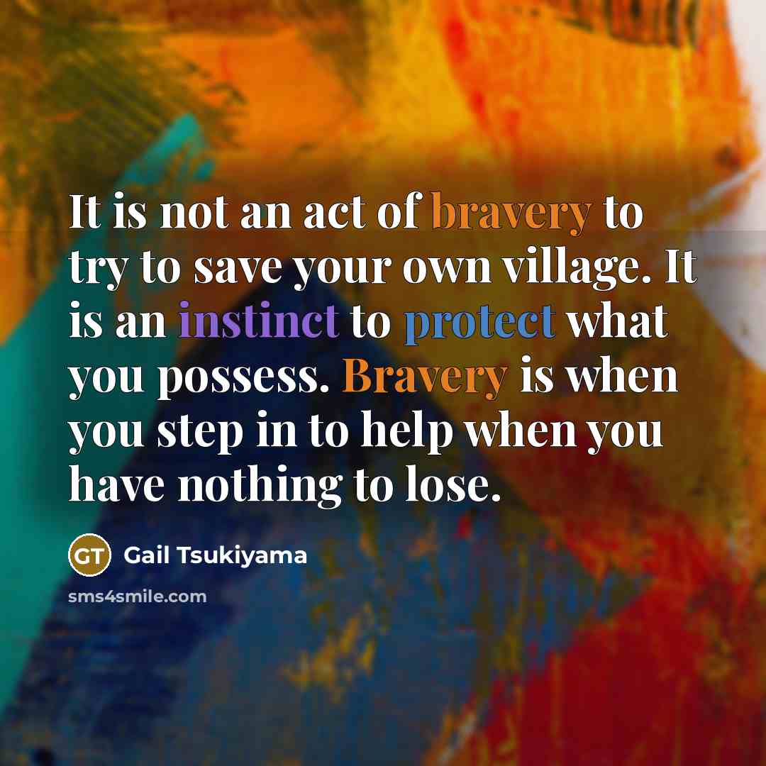 “It is not an act of bravery to try to…” quote by Gail Tsukiyama