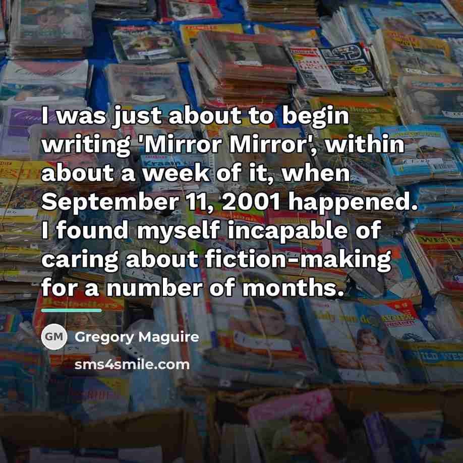 “I was just about to begin writing 'Mirror Mirror', within…” quote by Gregory Maguire