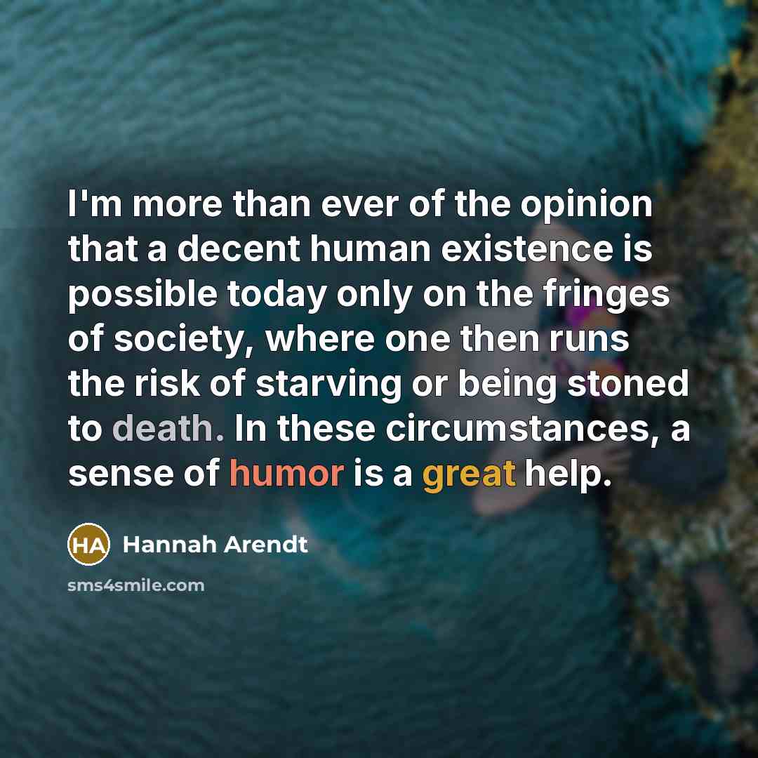 “I'm more than ever of the opinion that a decent…” quote by Hannah Arendt