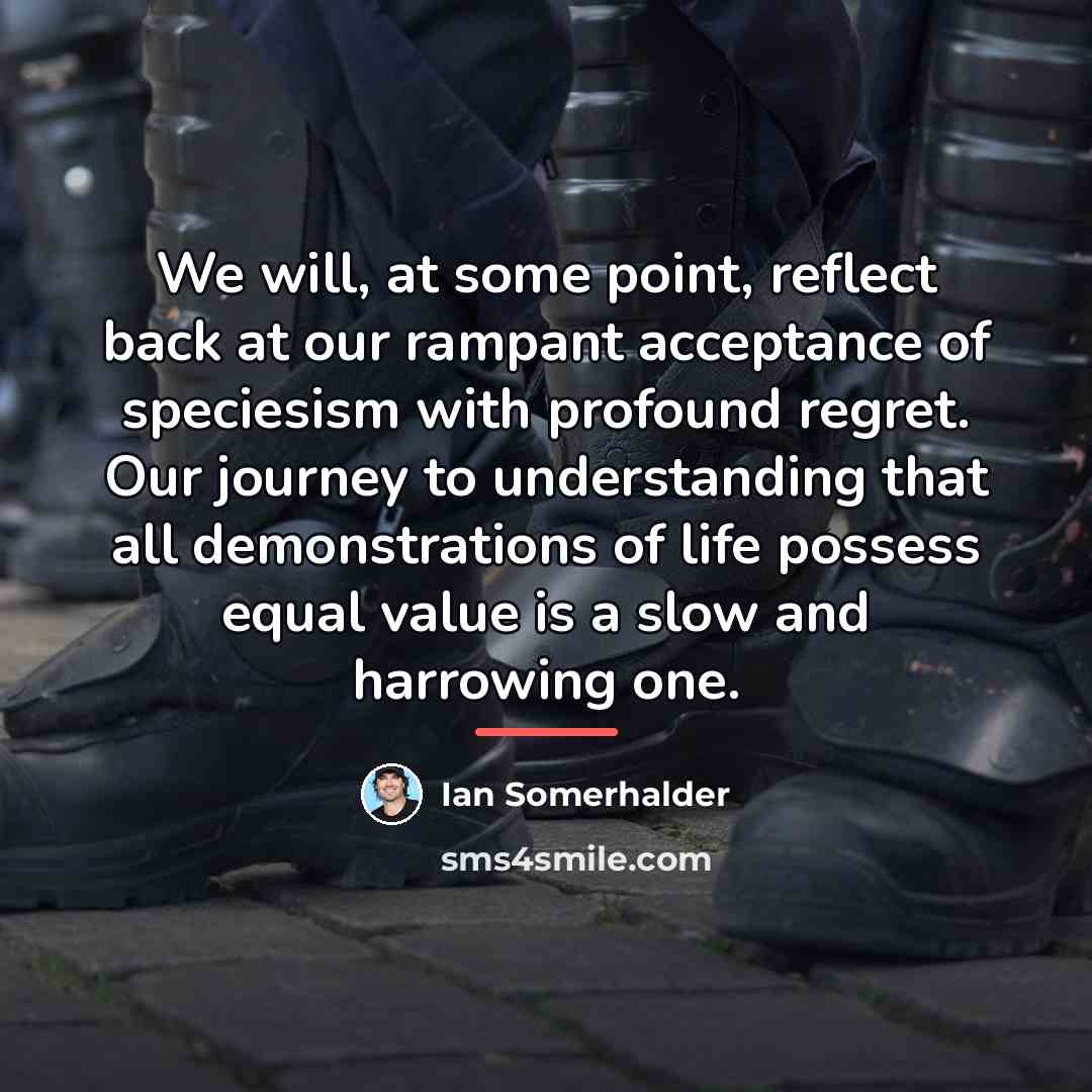 “We will, at some point, reflect back at our rampant…” quote by Ian Somerhalder