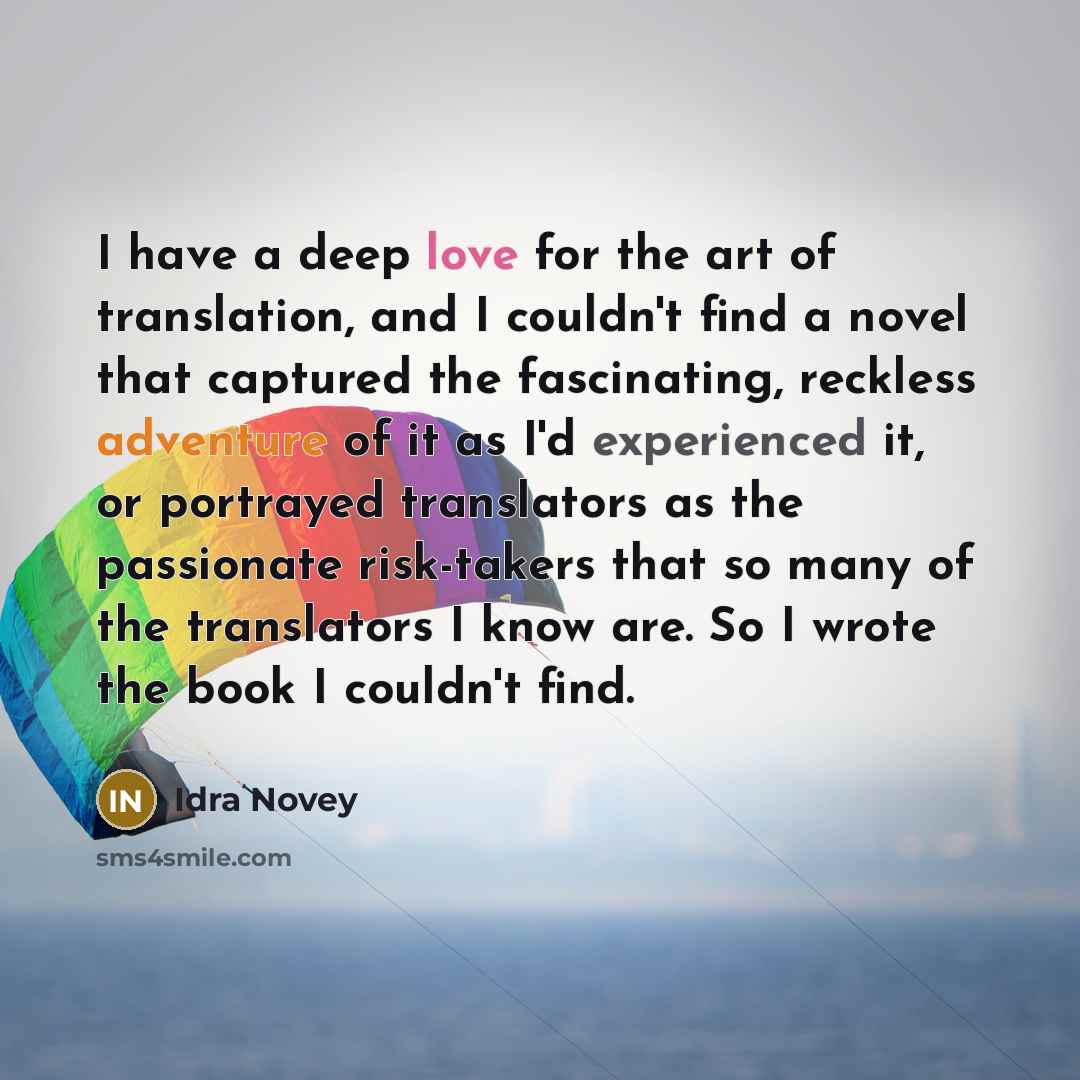 “I have a deep love for the art of translation,…” quote by Idra Novey