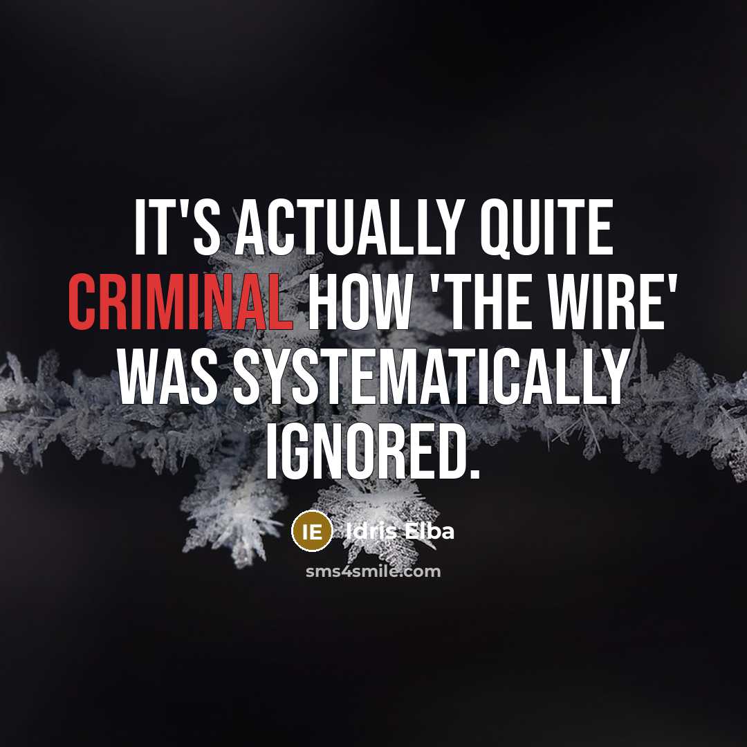 “It's actually quite criminal how 'The Wire' was systematically ignored.…” quote by Idris Elba