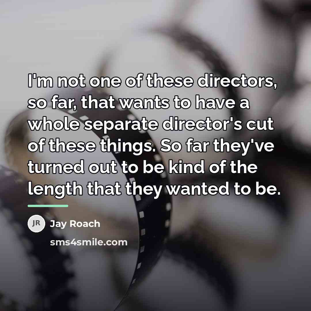 “I'm not one of these directors, so far, that wants…” quote by Jay Roach