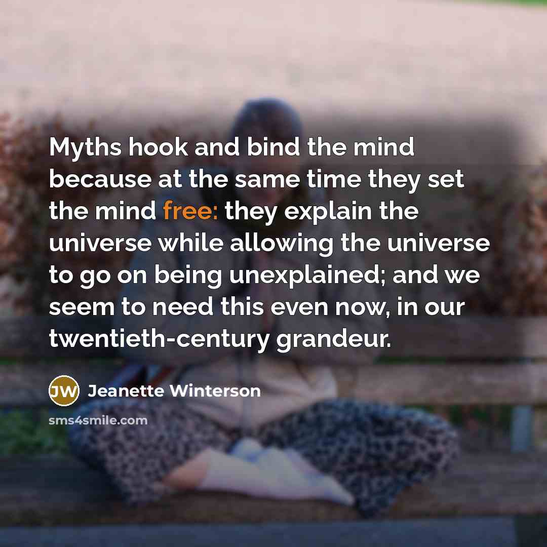 “Myths hook and bind the mind because at the same…” quote by Jeanette Winterson