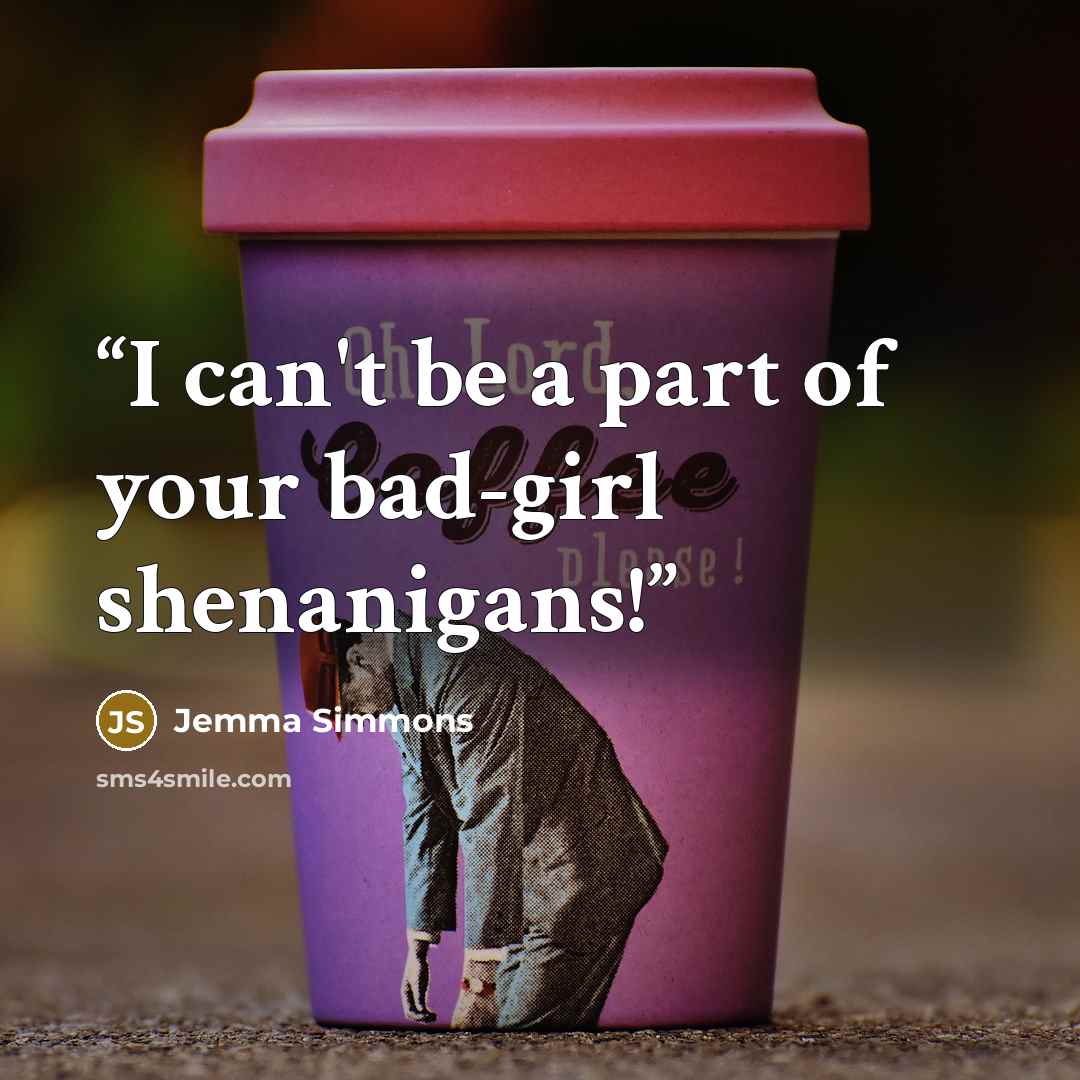 “I can't be a part of your bad-girl shenanigans!” quote by Jemma Simmons