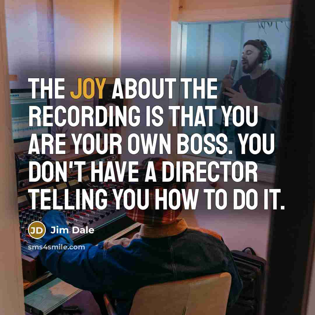 “The joy about the recording is that you are your…” quote by Jim Dale