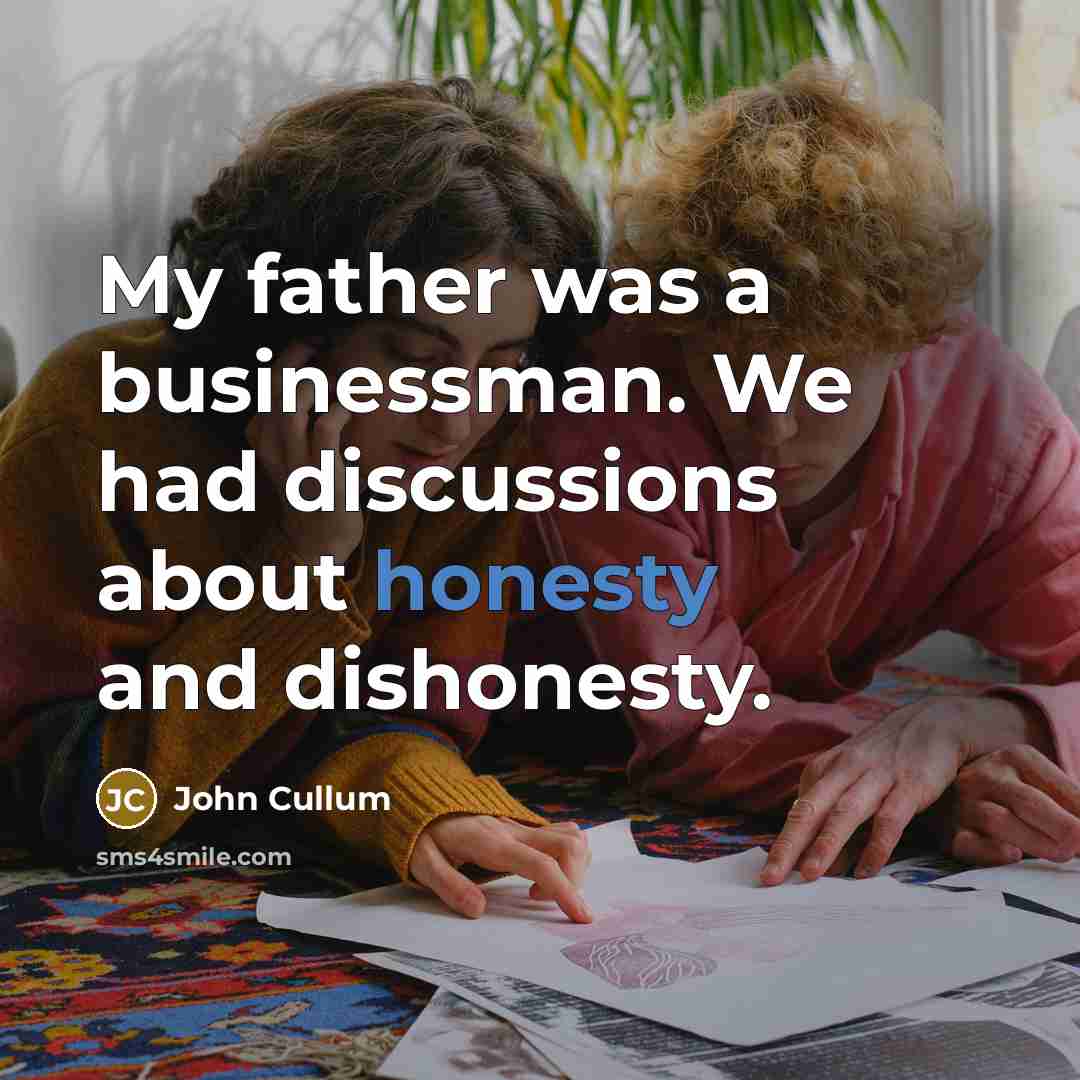 “My father was a businessman. We had discussions about honesty…” quote by John Cullum