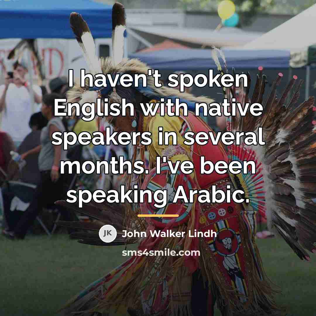 “I haven't spoken English with native speakers in several months.…” quote by John Walker Lindh